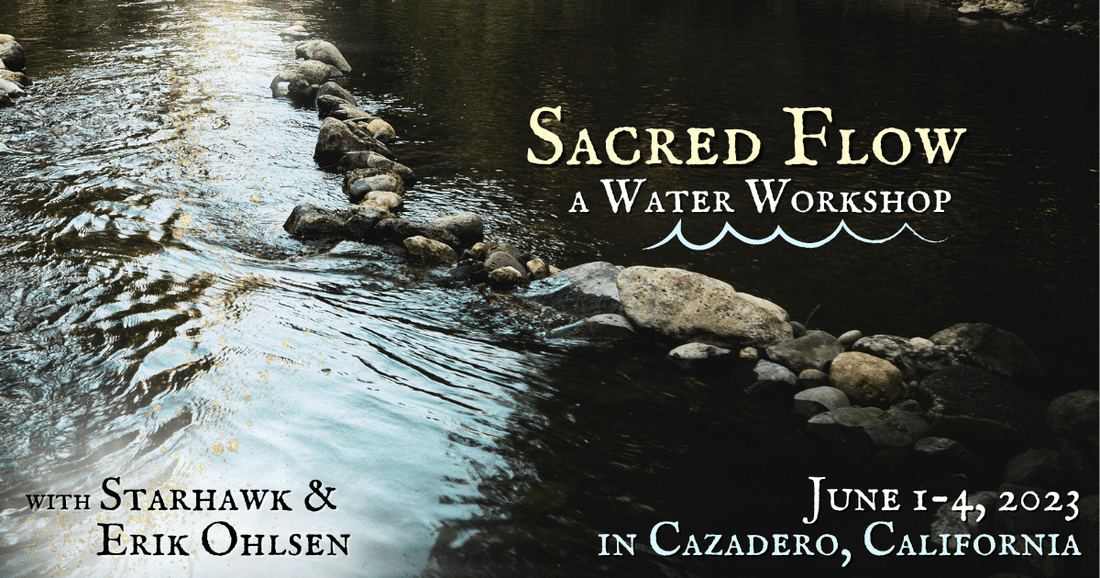 Sacred Flow: A Water Workshop with Starhawk and Erik Ohlsen