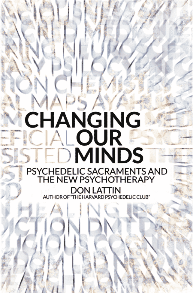 Changing Our Minds: Psychedelic Sacraments and the New Psychotherapy