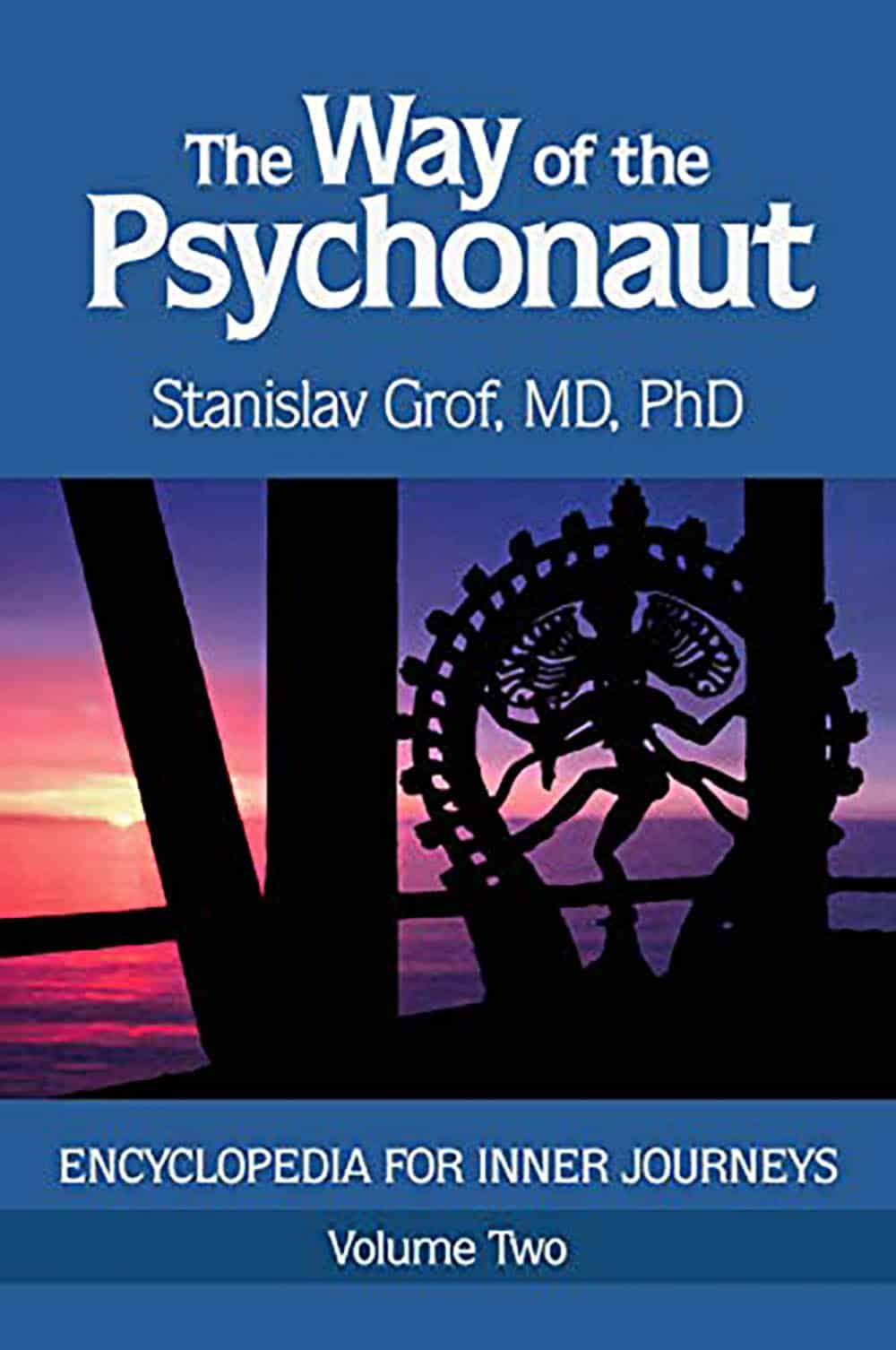 The Way of the Psychonaut: Encyclopedia for Inner Journeys (Volume Two)