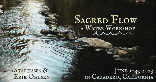 Sacred Flow: A Water Workshop with Starhawk and Erik Ohlsen