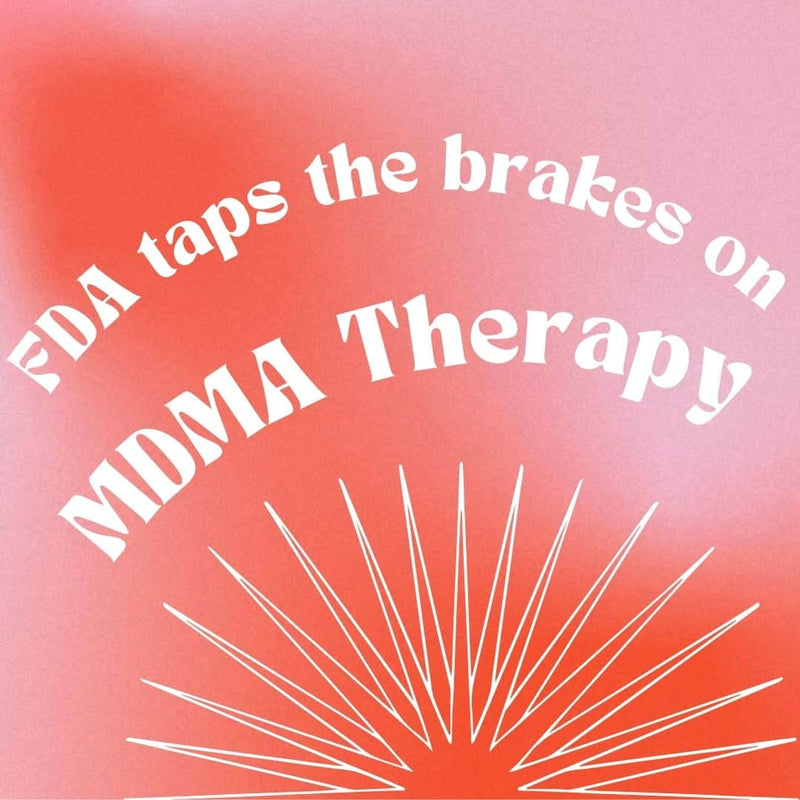 FDA Taps the Brakes on MDMA Therapy Approval