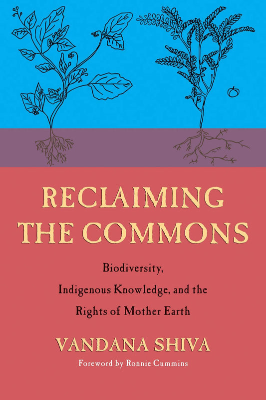 Reclaiming the Commons: Biodiversity, Indigenous Wisdom, and the Rights of Mother Earth
