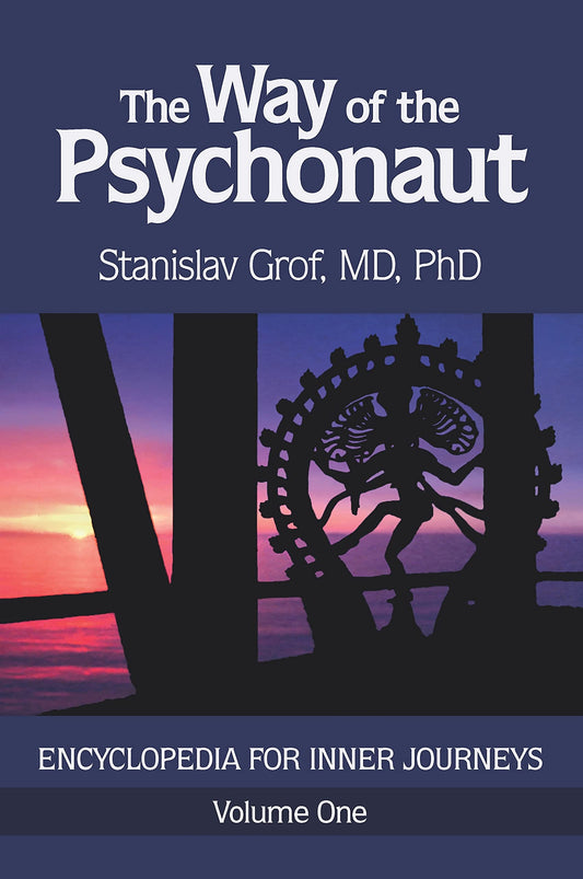 The Way of the Psychonaut: Encyclopedia for Inner Journeys (Volume One)