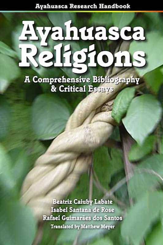 Ayahuasca Religions: A Comprehensive Bibliography & Critical Essays