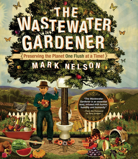 The Wastewater Gardener: Preserving the Planet One Flush at a Time