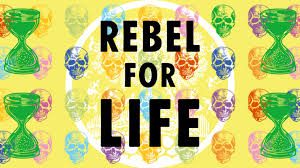 Extinction Rebellion, Rebel for Life