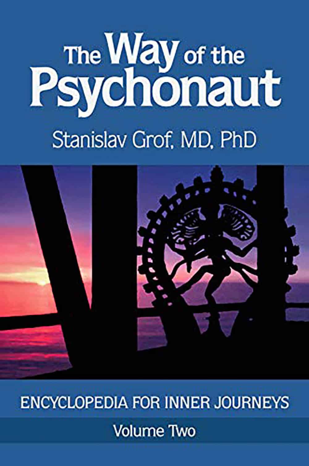 The Way of the Psychonaut:  Encyclopedia for Inner Journeys (Volume Two)