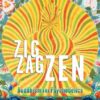 Zig Zag Zen: Buddhism and Psychedelics edited by Allan Badiner
