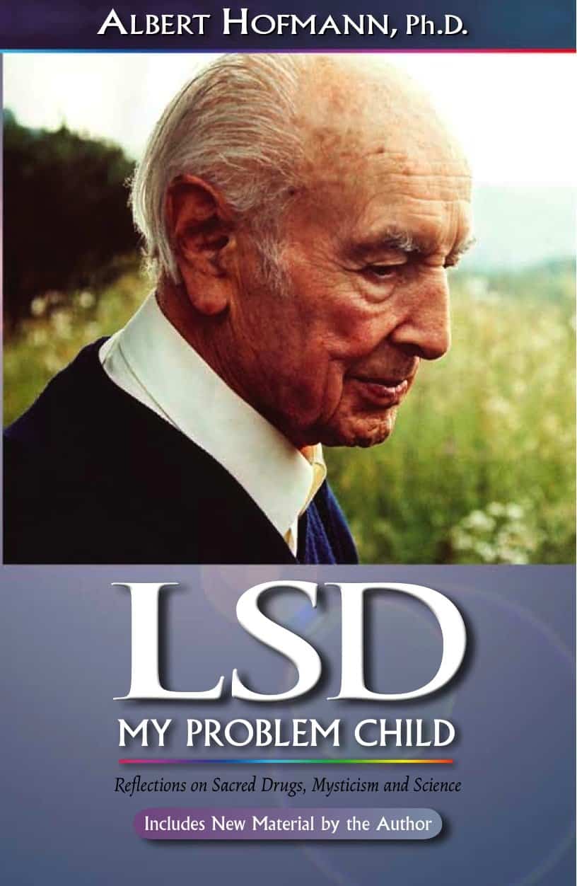 LSD My Problem Child: Reflections on Sacred Drugs, Mysticism and Science (4th Edition)