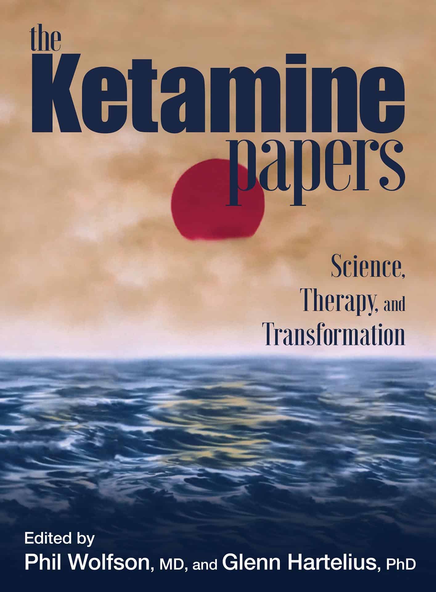 The Ketamine Papers: Science, Therapy, and Transformation