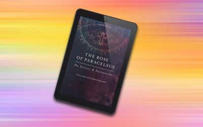 Now Available As Ebook: ‘The Rose of Paracelsus: On Secrets and Sacraments’ By William Leonard Pickard