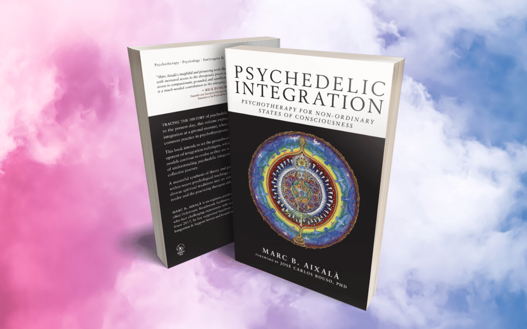 Psychedelic Integration: Psychotherapy for Non-Ordinary States of Consciousness