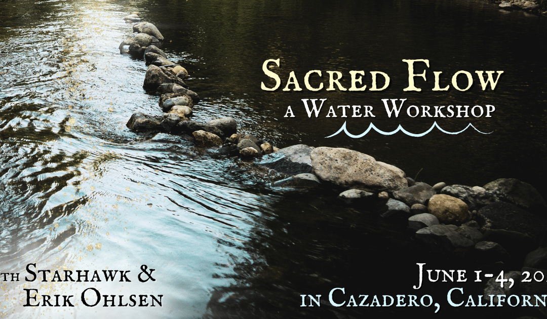 Sacred Flow: A Water Workshop with Starhawk and Erik Ohlsen