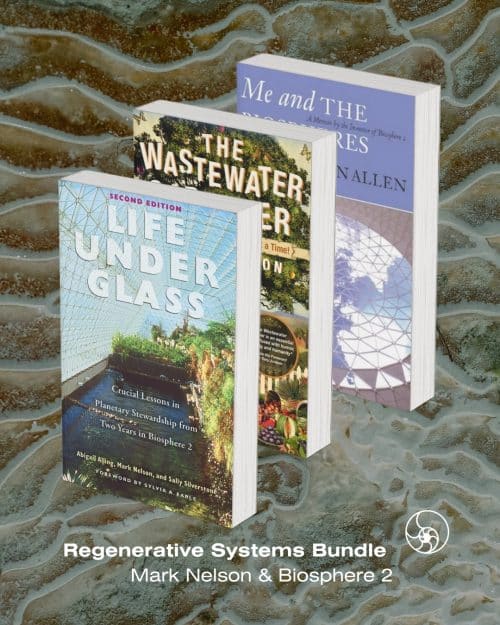Regenerative Systems Bundle  Mark Nelson & Biosphere 2